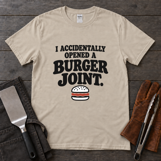 Accidentally Opened a Burger Joint Tee