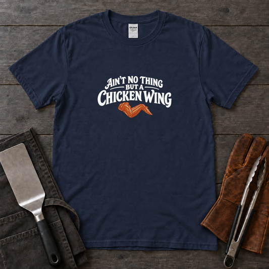Ain’t No Thing but a Chicken Wing Tee