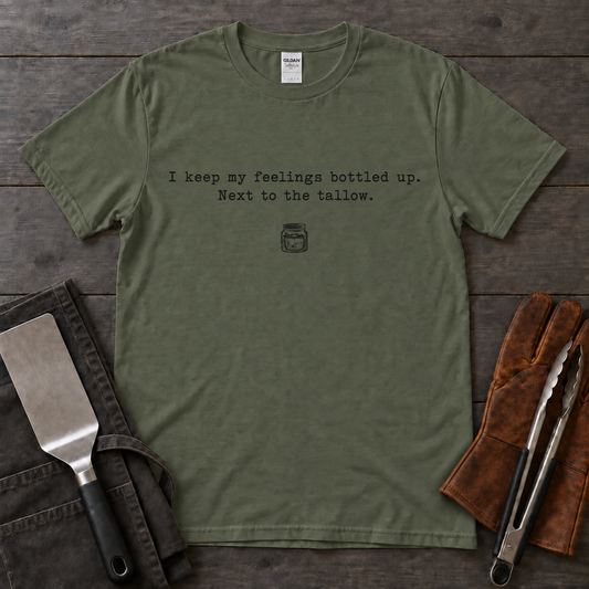 I Keep My Feelings Bottled Up, Next to the Tallow BBQ Tee