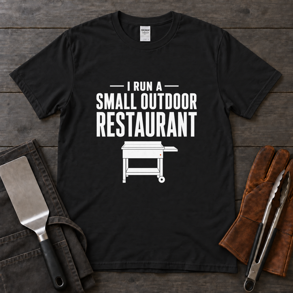 I Run a Small Outdoor Restaurant – Flat-Top Griddle Tee