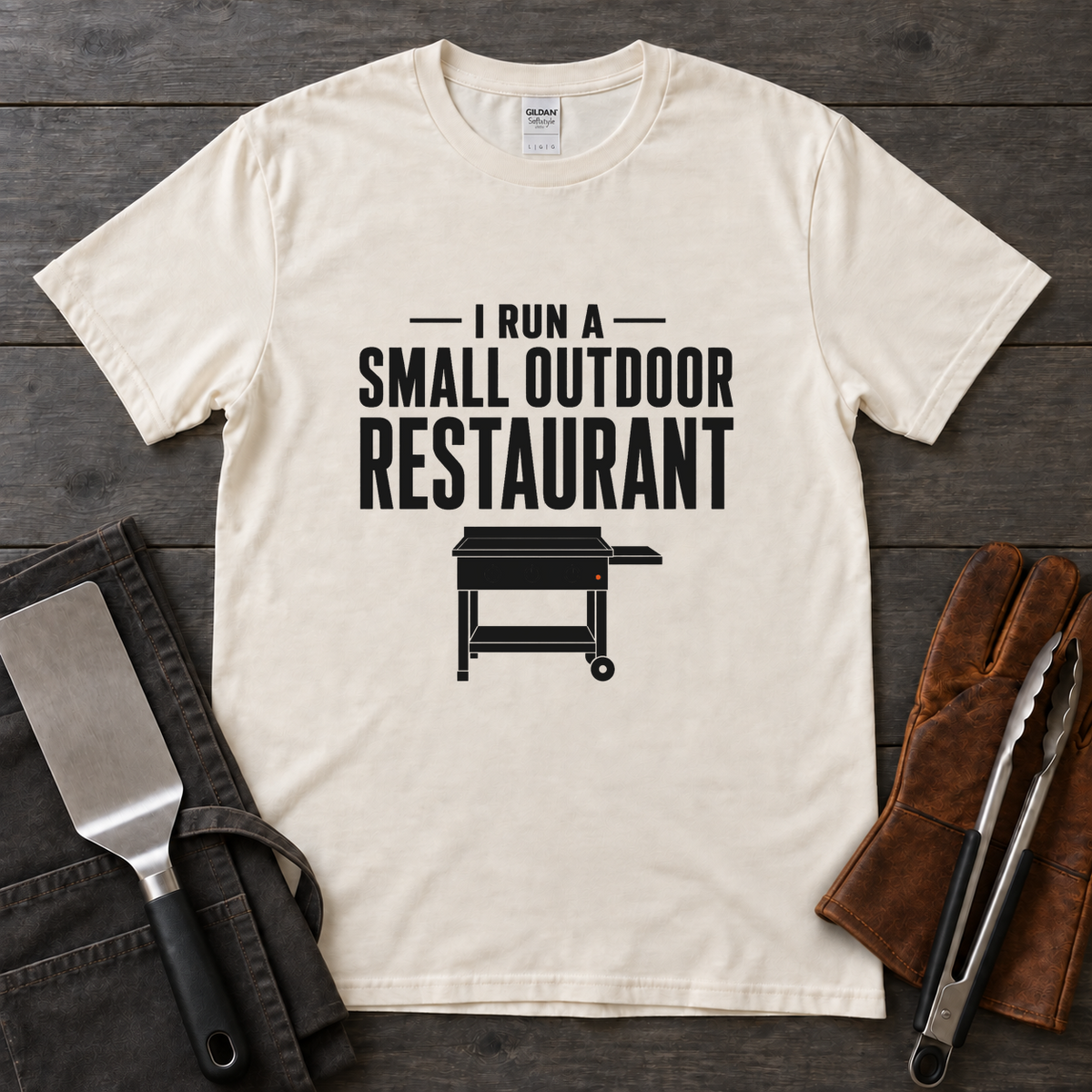 I Run a Small Outdoor Restaurant – Flat-Top Griddle Tee