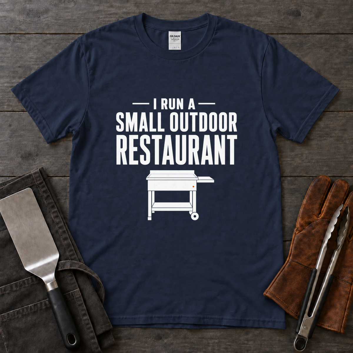 I Run a Small Outdoor Restaurant – Flat-Top Griddle Tee