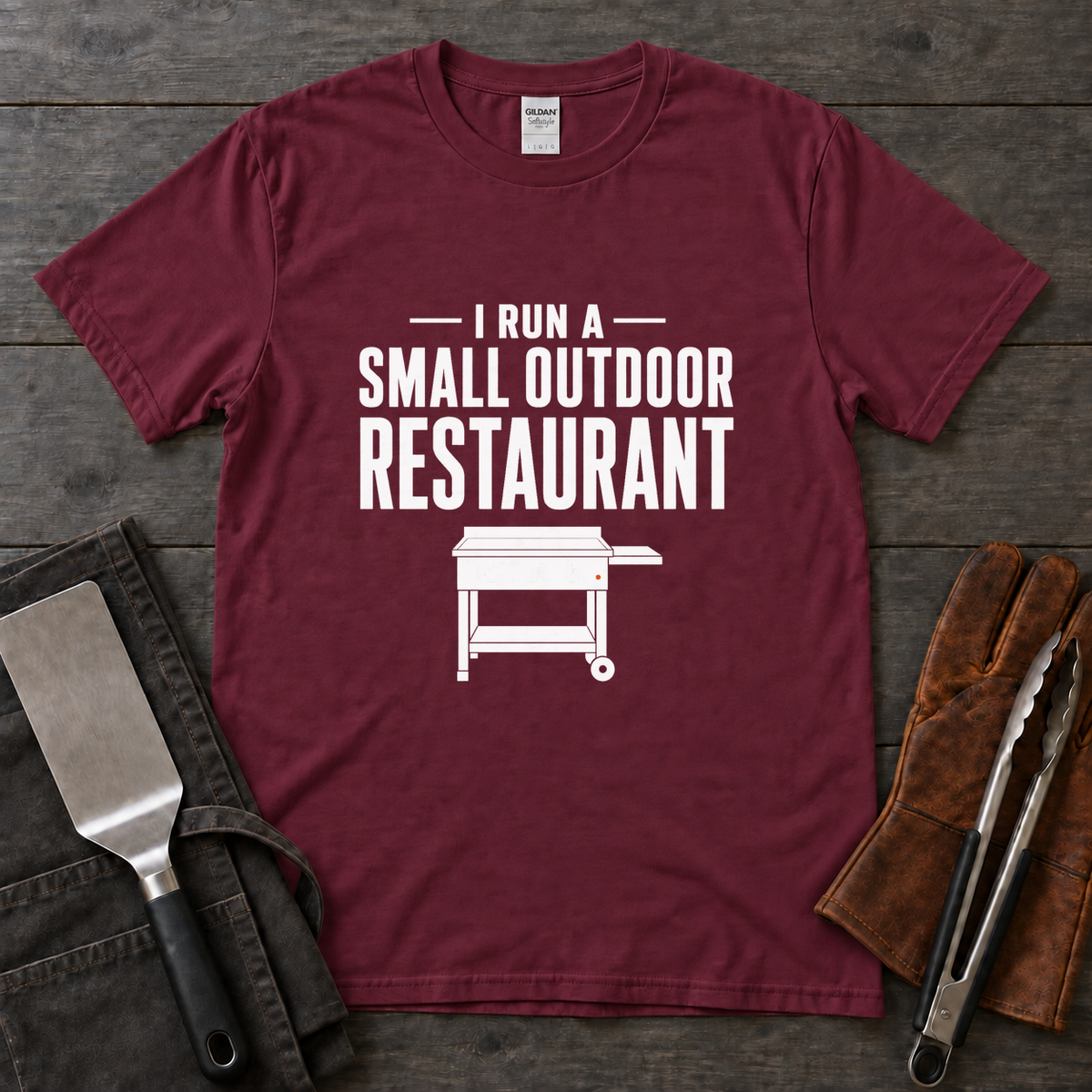 I Run a Small Outdoor Restaurant – Flat-Top Griddle Tee