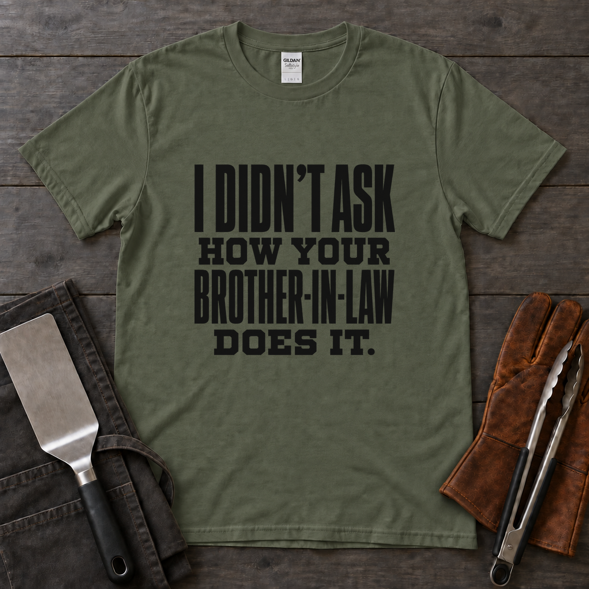 I Didn't Ask How Your Brother-in-Law Does It BBQ Tee