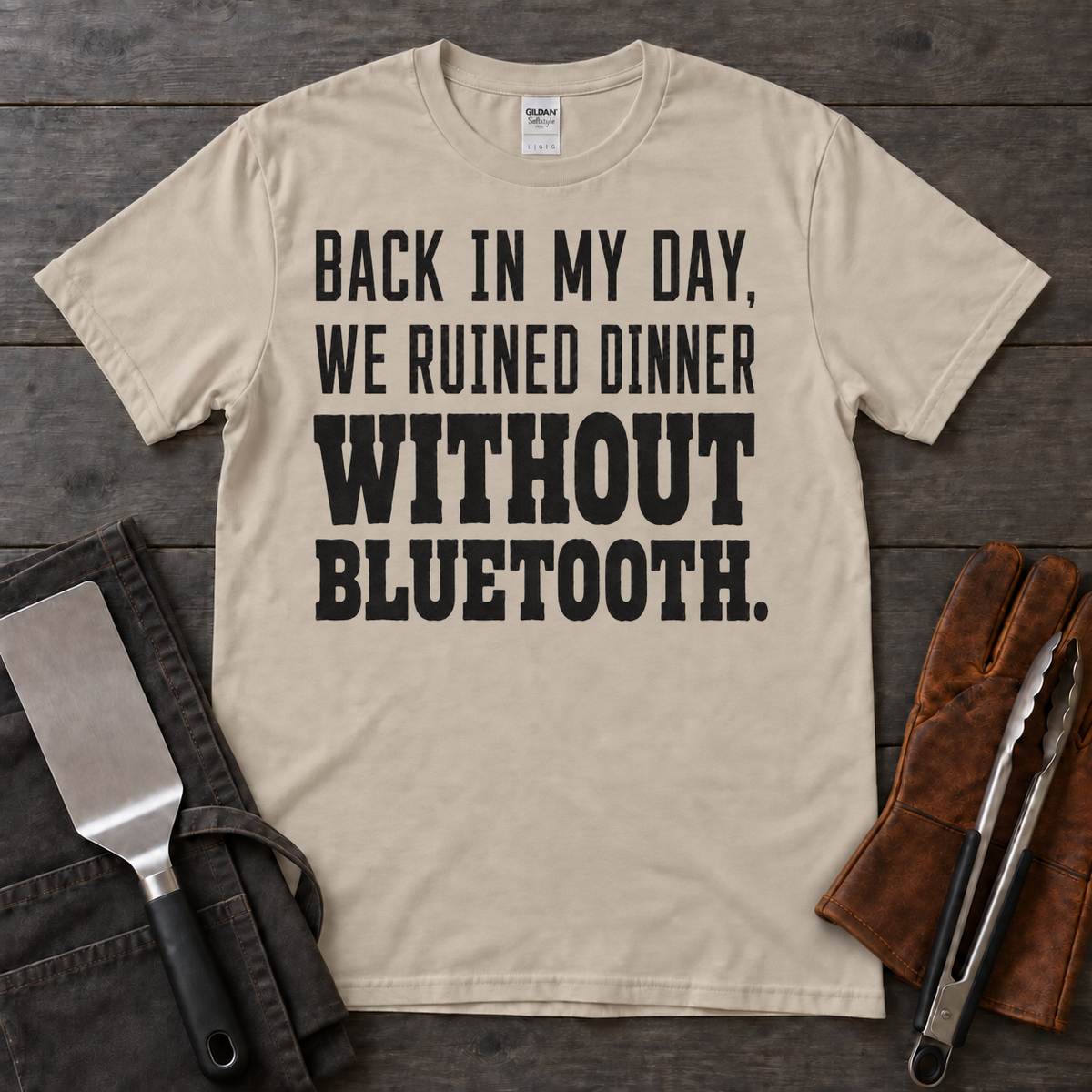 Back in My Day, We Ruined Dinner Without Bluetooth BBQ Tee