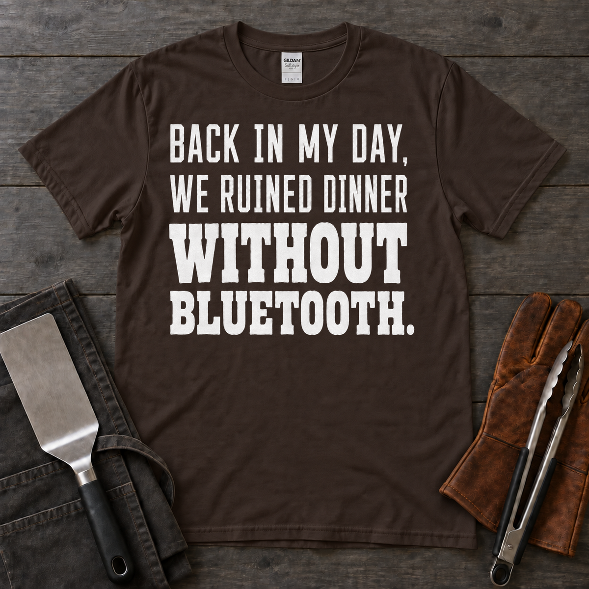 Back in My Day, We Ruined Dinner Without Bluetooth BBQ Tee