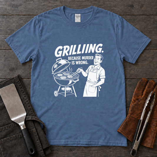 Grilling Because Murder Is Wrong Tee
