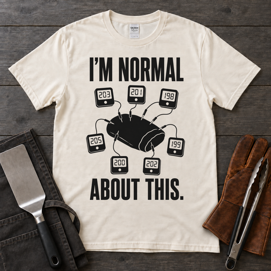 I'm Normal About This BBQ Thermometer Tee