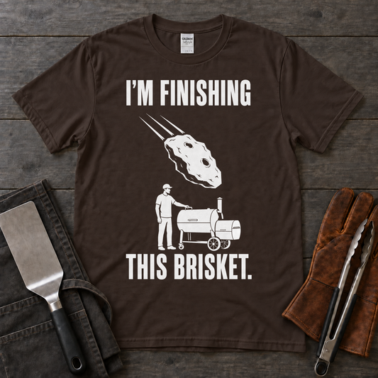 I'm Finishing This Brisket Tee