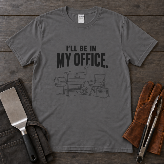I'll Be in My Office Offset Smoker BBQ Tee