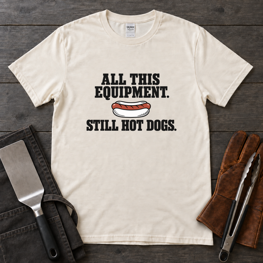 All This Equipment Still Hot Dogs Tee
