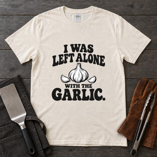 I Was Left Alone with the Garlic Tee