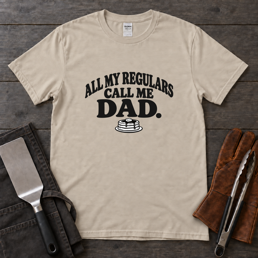 All My Regulars Call Me Dad Tee